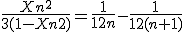  \frac{Xn^2}{3(1-Xn2)} = \frac{1}{12n}-\frac{1}{12(n+1)}